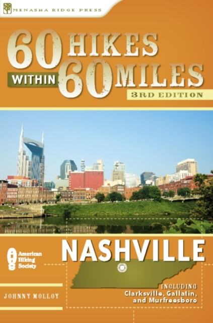 60 Hikes Within 60 Miles: Nashville : Including Clarksville, Columbia, Gallatin, and Murfreesboro, Paperback Book
