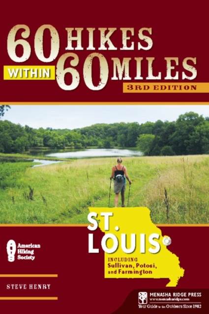 60 Hikes Within 60 Miles: St. Louis : Including Sullivan, Potosi, and Farmington, Paperback / softback Book