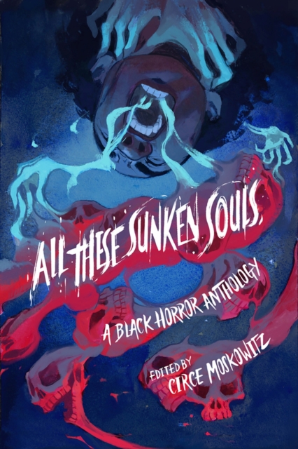All These Sunken Souls : A Black Horror Anthology, Paperback / softback Book