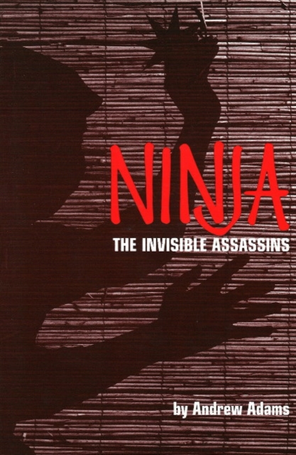 Ninja: The Invisible Assassins : The Invisible Assassins, Paperback / softback Book