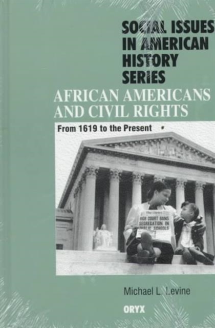 African Americans and Civil Rights : From 1619 to the Present, Hardback Book