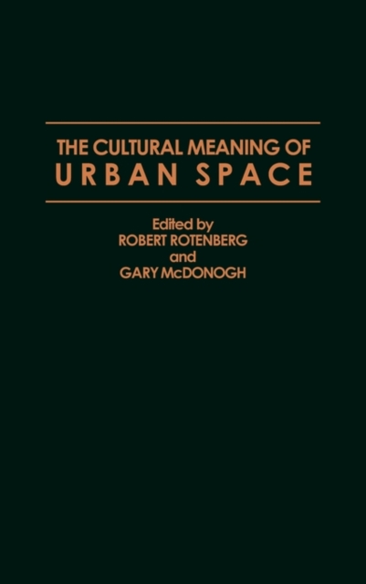 The Cultural Meaning of Urban Space, Hardback Book