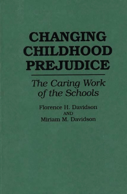 Changing Childhood Prejudice : The Caring Work of the Schools, Hardback Book