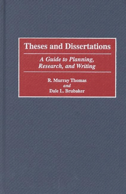 Theses and Dissertations : A Guide to Planning, Research, and Writing, Hardback Book