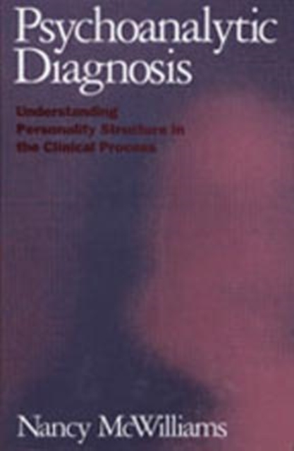 Psychoanalytic Diagnosis : Understanding Personality Structure in the Clinical Process, Hardback Book