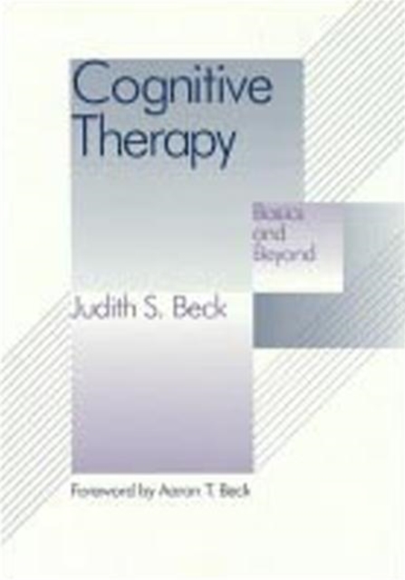 Cognitive Therapy : Basics and Beyond, Hardback Book