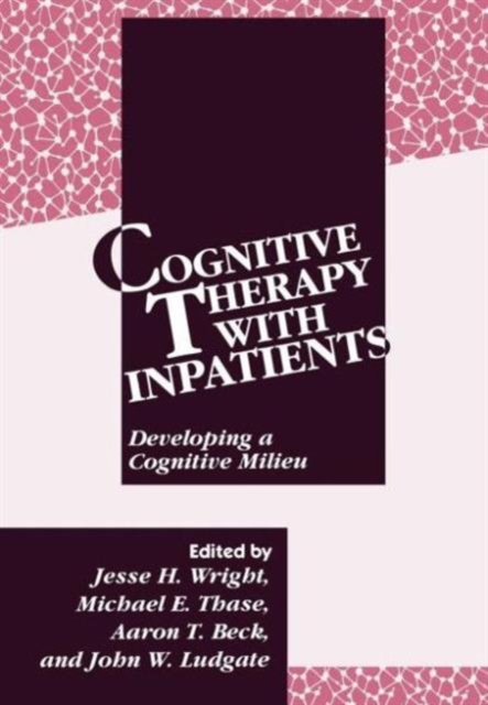 Cognitive Therapy with Inpatients : Developing a Cognitive Milieu, Hardback Book
