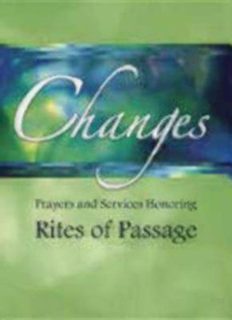 Changes : Prayers and Services Honoring Rites of Passage, Paperback / softback Book