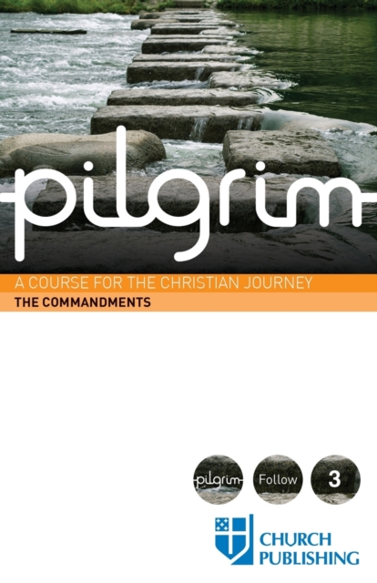 Pilgrim the Commandments : A Course for the Christian Journey, Paperback / softback Book