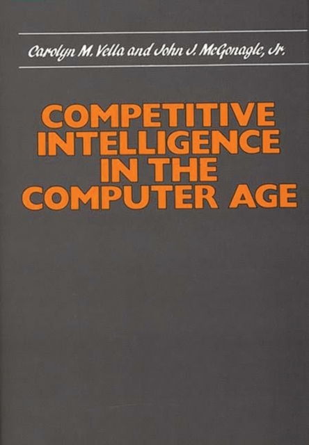 Competitive Intelligence in the Computer Age, Hardback Book