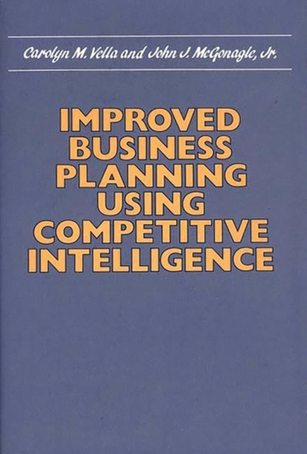 Improved Business Planning Using Competitive Intelligence, Hardback Book