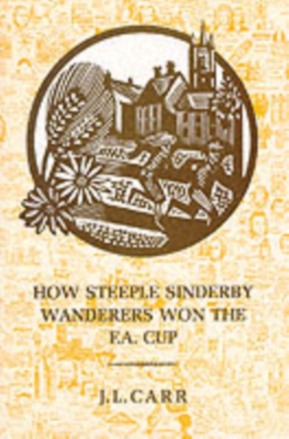 How Steeple Sinderby Wanderers Won the F.A.Cup, Paperback / softback Book
