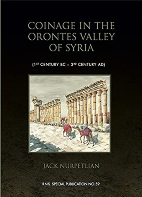 Coinage in the Orontes Valley of Syria (1st century BC - 3rd century AD), Hardback Book