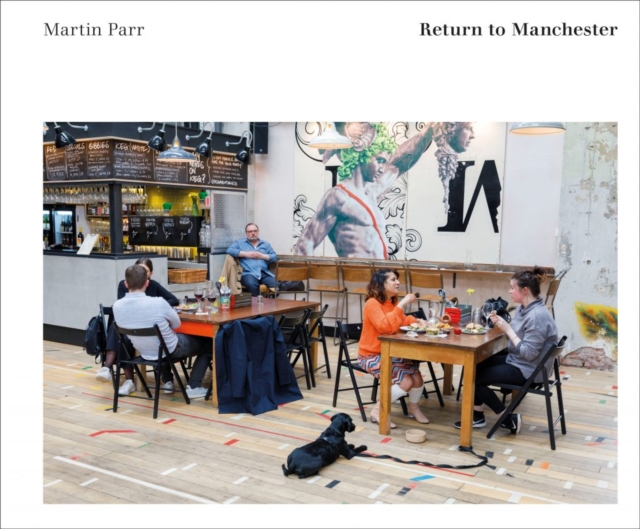 Martin Parr : Return to Manchester, Hardback Book