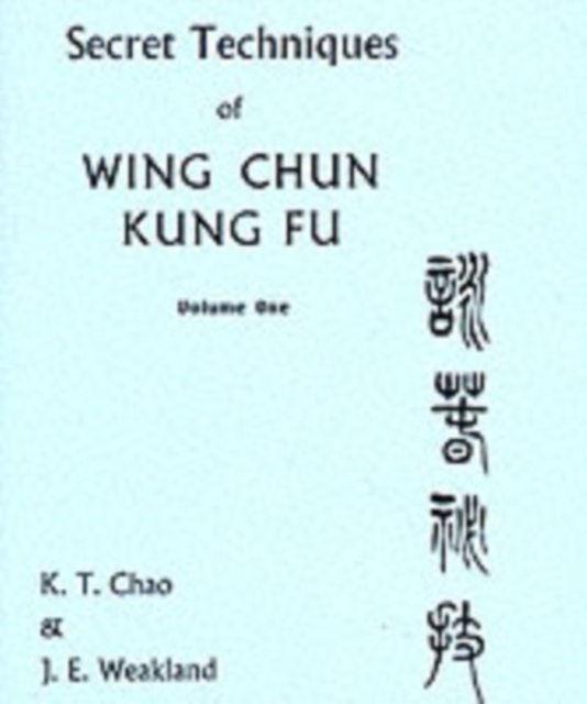 Secret Techniques Of Wing Chun Kung Fu Volume 1, Paperback / softback Book