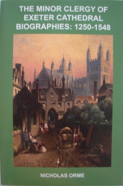 The Minor Clergy of Exeter Cathedral : Biographies, 1250-1548, Paperback / softback Book