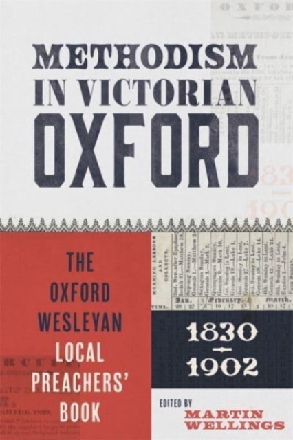 Methodism in Victorian Oxford : The Oxford Wesleyan Local Preachers’ Book 1830-1902, Hardback Book