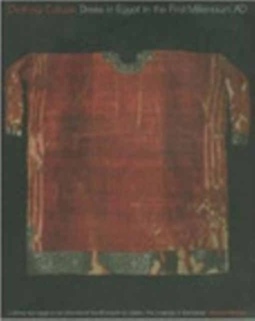 Clothing Culture : Dress in Egypt in the First Millennium AD, Paperback / softback Book