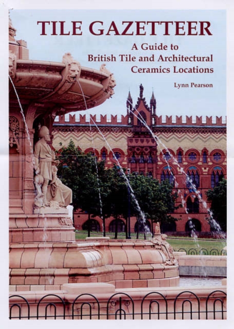 Tile Gazetteer : A Guide to British Tile and Architectural Ceramics, Paperback / softback Book