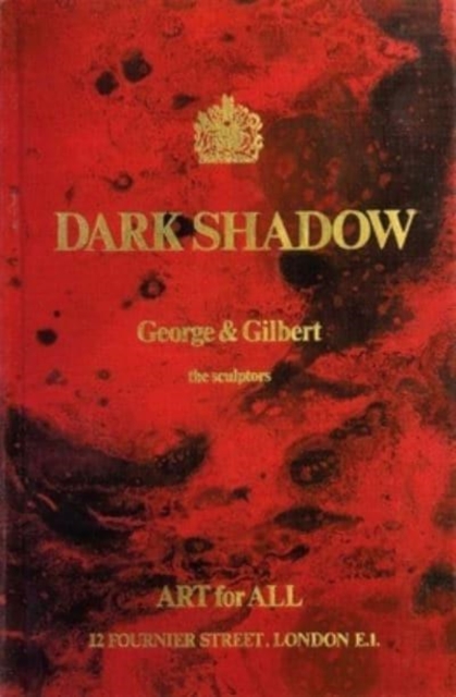 Gilbert & George: Dark Shadow : the sculptors, Hardback Book