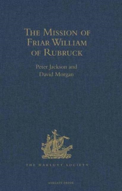 The Mission of Friar William of Rubruck.           His Journey to the Court of the Great Kahn Mongke 1253-1255, Hardback Book