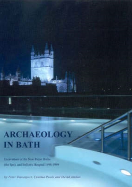 Archaeology in Bath : Excavations at the New Royal Baths (the Spa) and Bellott's Hospital 1998-1999, Paperback / softback Book