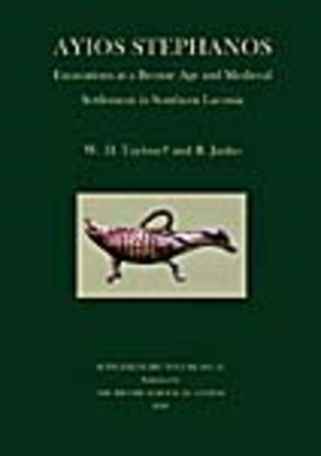 Ayios Stephanos : Excavations at a Bronze Age and Medieval Settlement in Southern Laconia, Hardback Book