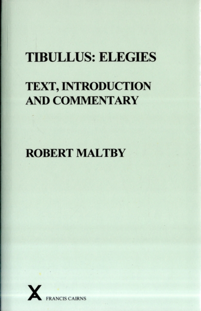 Tibullus : Elegies. Text, Introduction and Commentary by Robert Maltby, Hardback Book