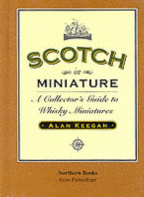 Scotch in Miniature : A Collector's Guide to Whisky Miniatures, Hardback Book