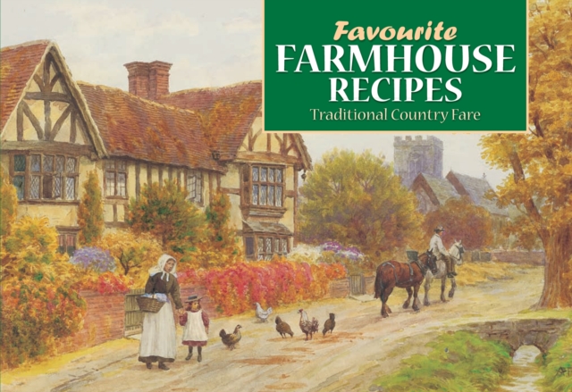 Favourite Farmhouse Kitchen Recipes : Traditional Country Fare, Paperback Book