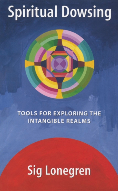 Spiritual Dowsing : Touching the Intangible Realms, Paperback Book