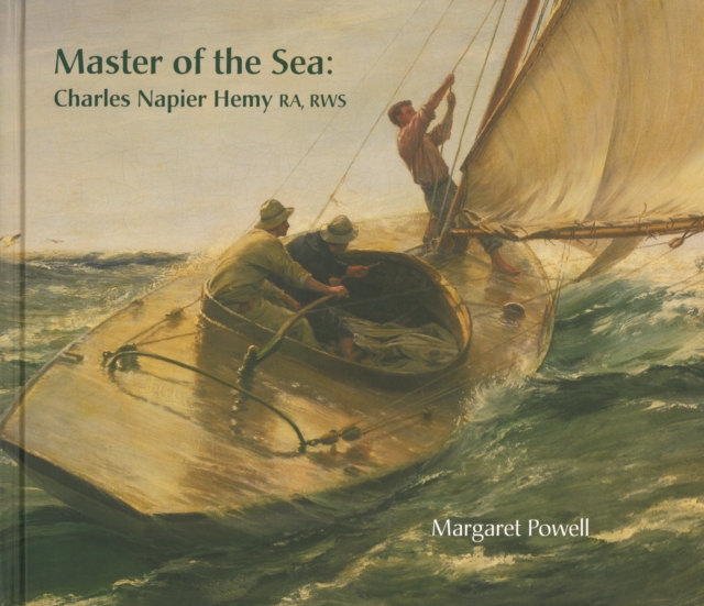 Master of the Sea : Charles Napier Hemy RA, RWS, Hardback Book