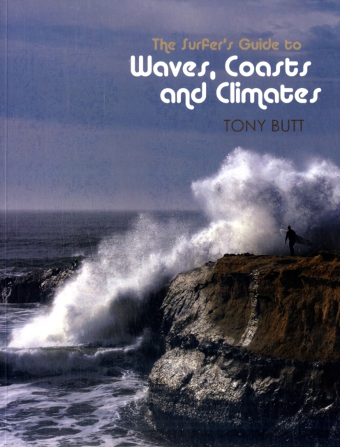 Surfer's Guide to Waves, Coasts and Climates, Paperback / softback Book