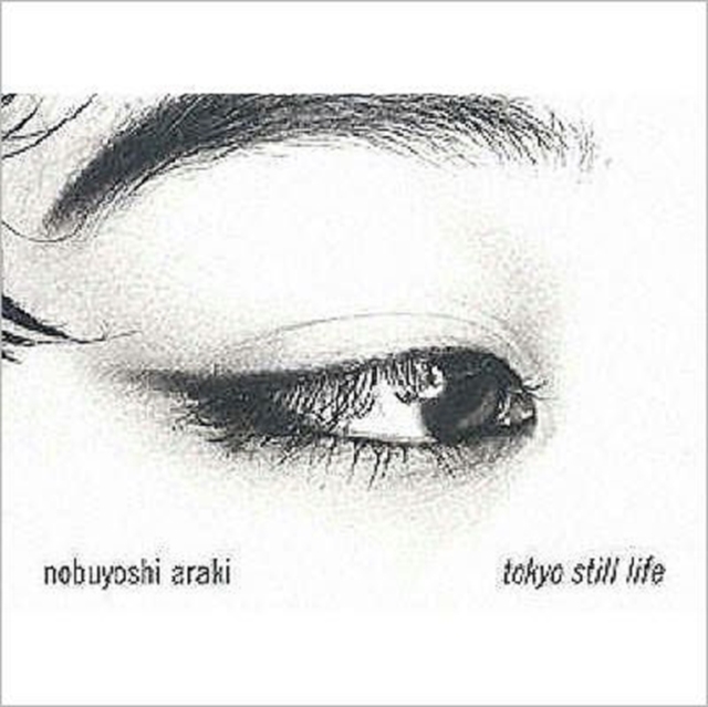 Nobuyoshi Araki : Tokyo Still Life, Paperback Book