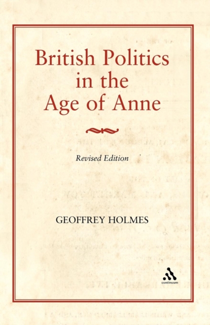 British Politics in the Age of Anne, Paperback / softback Book