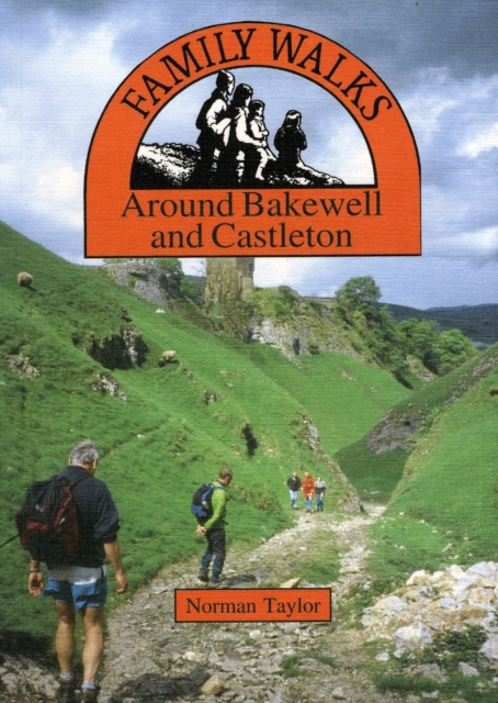 Family Walks Around Bakewell and Castleton, Paperback / softback Book