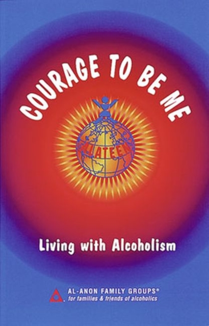 Courage To Be Me : Living with Alcoholism, Paperback / softback Book