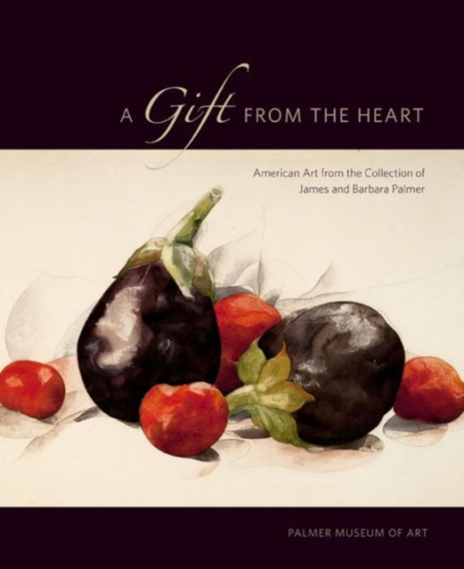 A Gift from the Heart : American Art from the Collection of James and Barbara Palmer, Paperback / softback Book
