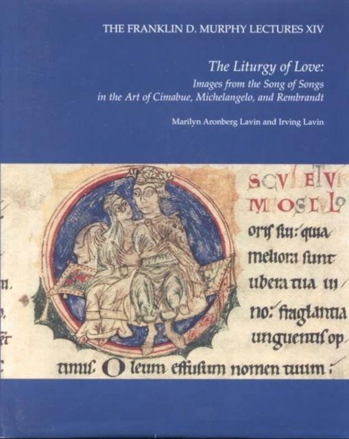 The Liturgy of Love : Images from the "Song of Songs" in the Art of Cimabue, Michelangelo, and Rembrandt, Hardback Book