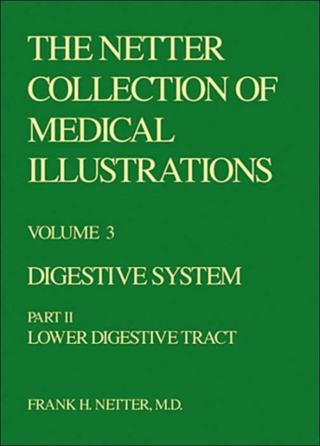 The Netter Collection of Medical Illustrations : Digestive System Lower Digestive Tract pt. 2, Hardback Book