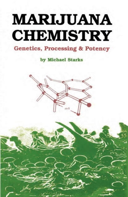 Marijuana Chemistry : Genetics, Processing, Potency, Paperback / softback Book