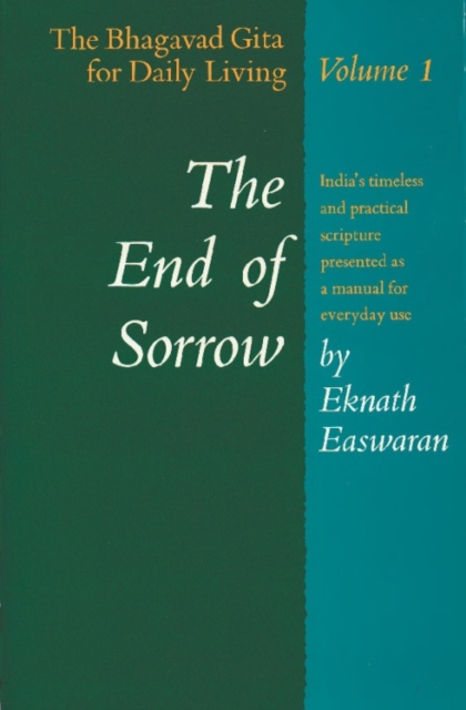 The End of Sorrow : The Bhagavad Gita for Daily Living, Volume I, Paperback / softback Book