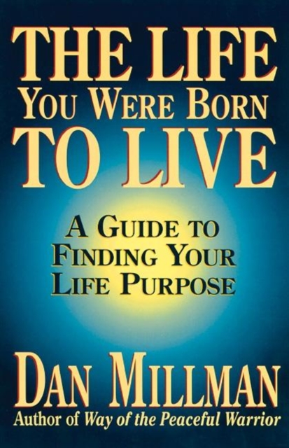 The Life You Were Born to Live : Finding Your Life Purpose, Paperback / softback Book