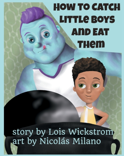 How to Catch Little Boys and Eat Them (8x10 paper), Paperback / softback Book
