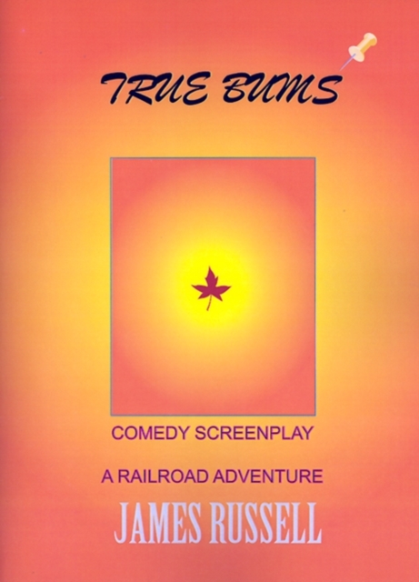 True Bums : A Comedy Screenplay, Paperback / softback Book
