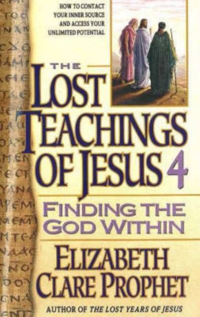 The Lost Teachings of Jesus : Finding the God within Bk. 4, Paperback / softback Book