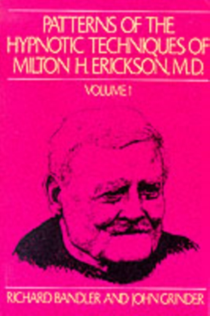 Patterns of the Hypnotic Techniques of Milton H.Erickson : v. 1, Paperback Book