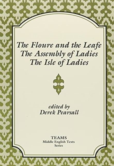The Floure and the Leafe, The Assembly of Ladies, The Isle of Ladies, Paperback / softback Book