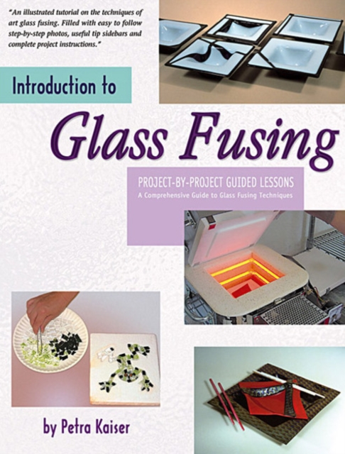 Introduction to Glass Fusing : Project-By-Project Guided Lessons, Paperback / softback Book