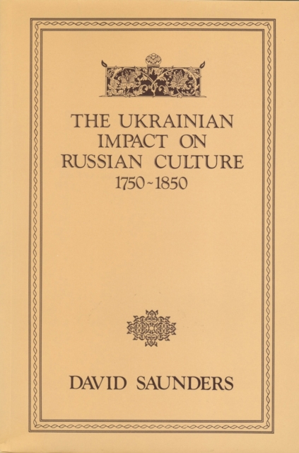The Ukrainian Impact on Russian Culture 1750-1850, Paperback / softback Book